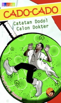 Cado-cado: Catatan Dodol Calon Dokter - Ferdiriva Hamzah