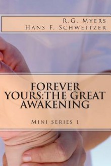 Forever Yours: The Great Awakening - R G Myers, Hans Franz Schweitzer