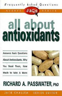 FAQs All about Antioxidants - Richard A. Passwater