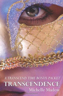 Transcendence: A Transcend Time Bonus Packet: 4 - Michelle Madow