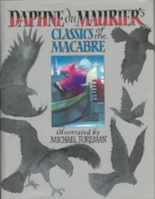 Classics of the Macabre - Daphne du Maurier, Michael Foreman