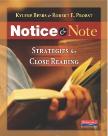 Notice and Note: Strategies for Close Reading - 'Kylene Beers', 'Robert E Probst'