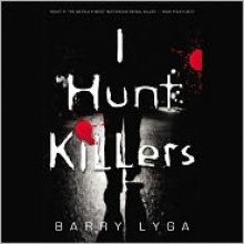 I Hunt Killers - Barry Lyga, Charlie Thurston