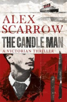 The Candle Man - Alex Scarrow