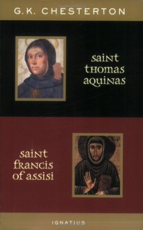 Saint Thomas Aquinas and Saint Francis of Assisi - G.K. Chesterton, Joseph Pearce, Ralph McInerny