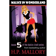 Malice In Wonderland (Dulcie O'Neil, #5) - H.P. Mallory