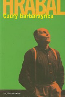 Czuły barbarzyńca. Teksty pedagogiczne - Hrabal Bohumil