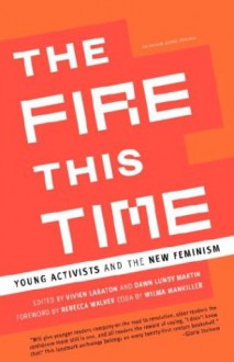 The Fire This Time: Young Activists and the New Feminism - Dawn Lundy Martin, Vivian Labaton