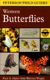 A Field Guide to Western Butterflies - Paul A. Opler, Amy Bartlett Wright, Roger Tory Peterson