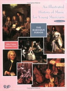 An Illustrated History of Music for Young Musicians: The Baroque Period - Gilles Comeau