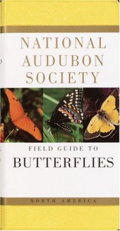 National Audubon Society Field Guide to North American Butterflies - Robert Michael Pyle, National Audubon Society