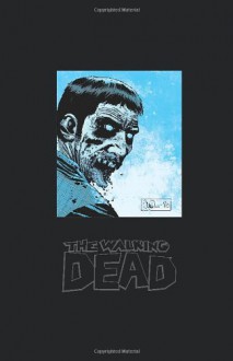 The Walking Dead, Omnibus 3 - Robert Kirkman, Charlie Adlard, Cliff Rathburn