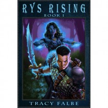 Rys Rising: Book I - Tracy Falbe