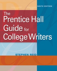 The Prentice Hall Guide for College Writers - Stephen Reid