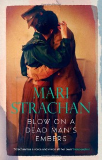 Blow on a Dead Man's Embers - Mari Strachan