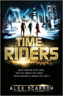 TimeRiders - Alex Scarrow