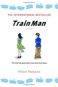 Train Man: The Novel (Del Rey Books) - Hitori Nakano