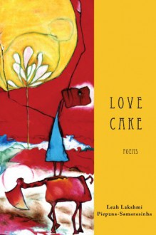 Love Cake - Leah Lakshmi Piepzna-Samarasinha