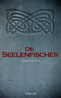 Die Seelenfischer - Hanni Münzer