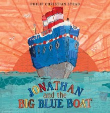 Jonathan and the Big Blue Boat - Philip C. Stead