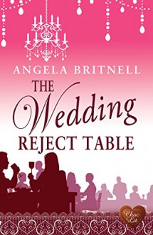 The Wedding Reject Table (Choc Lit) (Nashville Connections Book 2) - Angela Britnell