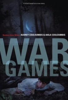 War Games: A Novel Based on a True Story - Audrey Couloumbis, Akila Couloumbis