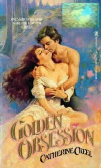 Golden Obsession - Catherine Creel