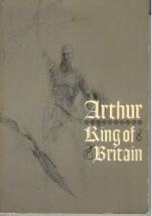 Arthur: King of Britain - R. Brengle