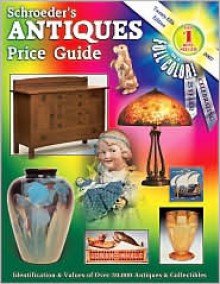 Schroeder's Antiques Price Guide - Collector Books, Sharon Huxford, Donna Newnum, Loretta Suiters