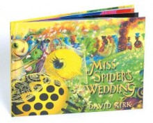 [(Miss Spider's Wedding )] [Author: David Kirk] [Sep-1995] - David Kirk