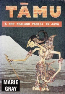 Tamu: A New Zealand Family In Java - Marie Gray