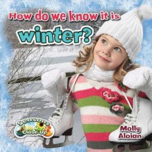 How Do We Know It Is Winter? - Molly Aloian