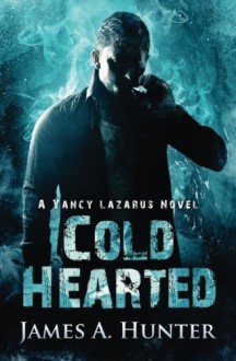 Cold Hearted: A Yancy Lazarus Novel (Episode Two) (Volume 2) by James A. Hunter (2015-05-22) - James A. Hunter;