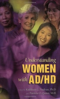 Understanding Women With AD/HD - Kathleen G. Nadeau, Patricia O. Quinn