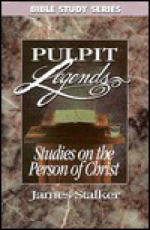 Studies on the Person of Christ: Pulpit Legends - James Stalker