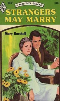 Strangers May Marry - Mary Burchell