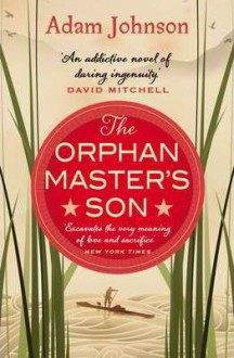 The Orphan Master's Son - Adam Johnson