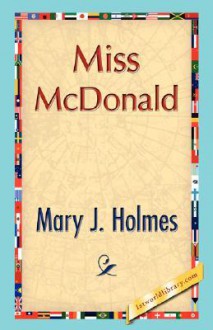 Miss McDonald - Mary J. Holmes