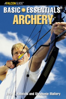 Basic Essentials&reg; Archery - Beth Habeishi, Stephanie Mallory