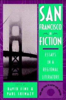 San Francisco in Fiction: Essays in a Regional Literature - David Fine