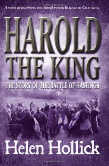 Harold the King: The Story of the Battle of Hastings - Helen Hollick