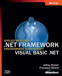 Applied Microsoft® .NET Framework Programming in Microsoft® Visual Basic® .NET - Jeffrey Richter, Francesco Balena