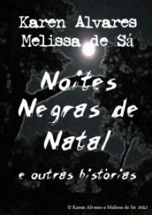 Noites Negras de Natal e Outras Histórias - Karen Alvares, Melissa de Sá