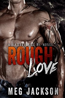 Rough Love (Rattlesnake Motorcycle Club Erotic Romance) - Meg Jackson