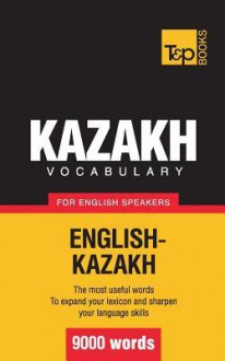 Kazakh Vocabulary for English Speakers - 9000 Words - Andrey Taranov