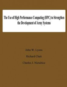 The Use of High Performance Computing (HPC) to Stengthen the Developing of Army Systems - John W. Lyons