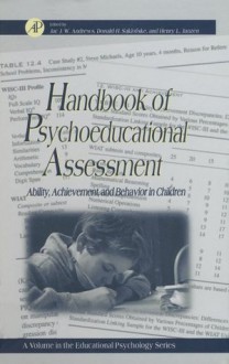 Handbook of Psychoeducational Assessment: A Practical HandbookA Volume in the EDUCATIONAL PSYCHOLOGY Series - Donald H. Saklofske, Jac J.W. Andrews, Henry L. Janzen