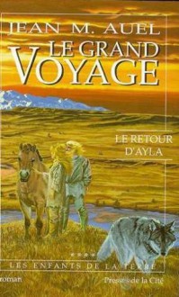 Le Grand Voyage (Les Enfants de la Terre, #4) - Jean M. Auel