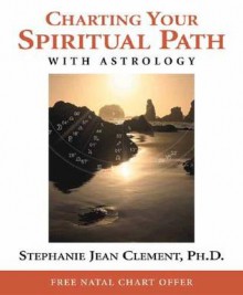 Charting Your Spiritual Path with Astrology - Stephanie Clement