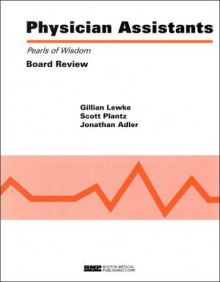 Physician Assistants: Pearls of Wisdom - Gillian Lewke, Scott H. Plantz, Jonathan N. Adler